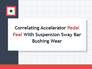 Correlating Pedal Feel with Sway Bar Bushings