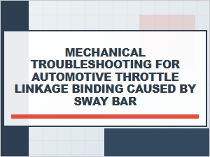 Troubleshooting Throttle Linkage Binding From Sway Bars